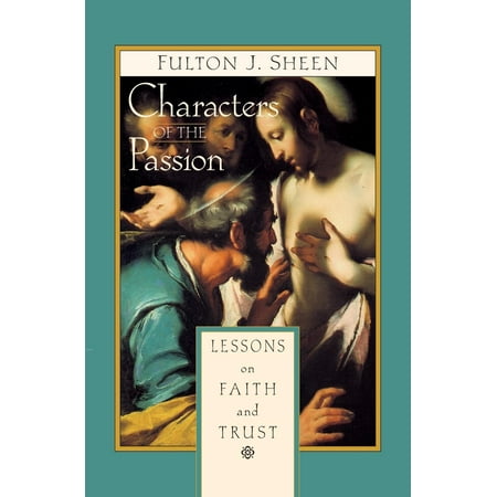 Characters of the Passion : Lessons on Faith and Trust