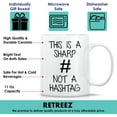thumbnail image 3 of Funny Mug - This is a Sharp Not a Hashtag 11 Oz Ceramic Coffee Mugs - Funny, Sarcasm, Sarcastic, Motivational, Inspirational birthday gifts for friends, coworkers, siblings, dad, mom, 3 of 6