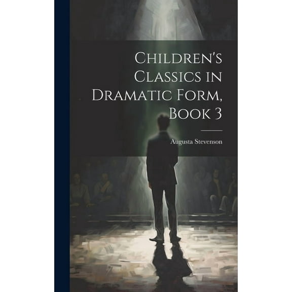 Children's Classics in Dramatic Form, Book 3, (Hardcover)