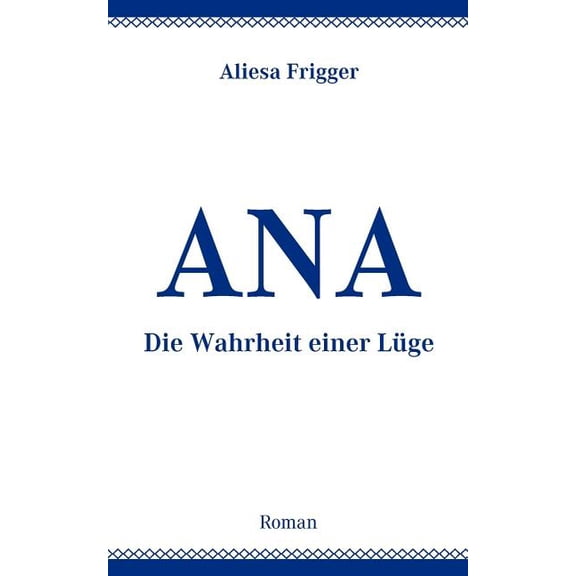 Ana: Die Wahrheit einer LÃ¼ge, (Paperback)