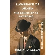 Short Biographies of Famous People: Lawrence of Arabia: The Genius of T.E Lawrence (Paperback)