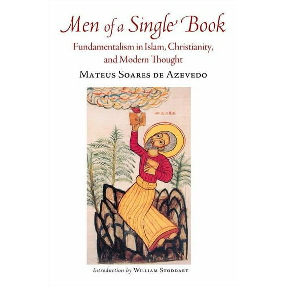 Men of a Single Book : Fundamentalism in Islam, Christianity, and Modern Thought (Paperback)