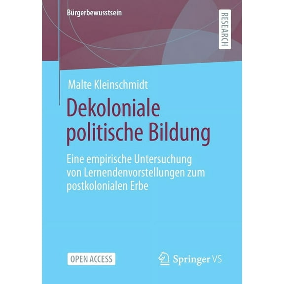 Bürgerbewusstsein Dekoloniale Politische Bildung: Eine Empirische Untersuchung Von Lernendenvorstellungen Zum Postkolonialen Erbe, (Paperback)