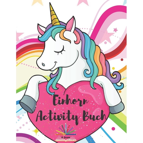 Einhorn Activity Buch: Ein Kinder-AktivitÃ¤tsbuch und Ausmal-Seiten fÃ¼r 4-8 Jahre alte Kinder - Alphabet lernen, Spot the, (Paperback)