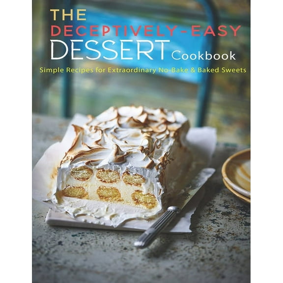 The Deceptively-Easy Dessert Cookbook, (Paperback)