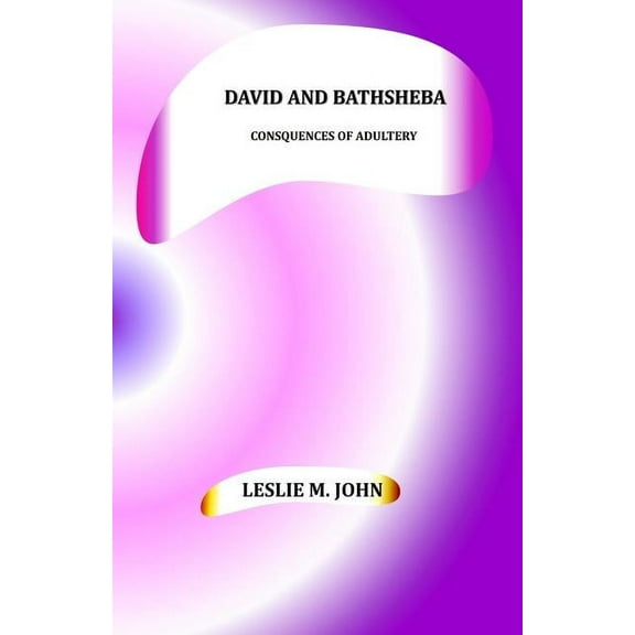 David and Bathsheba : Consquences of Adultery (Paperback)