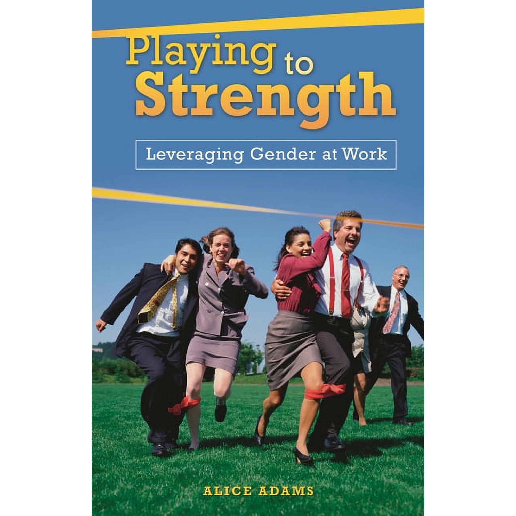 Playing to Strength: Leveraging Gender at Work (Hardcover)