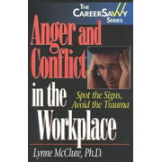 Anger and Conflict in the Workplace: Spot the Signs, Avoid the Trauma, Used [Paperback]