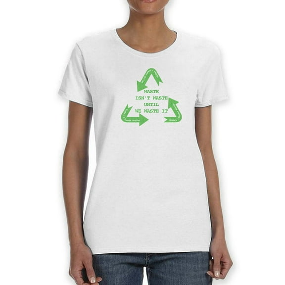 Waste Isn't Waste Quote T-Shirt Women -Smartprints Designs, Female 5X-Large