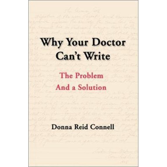 Pre-Owned Why Your Doctor Can't Write: The Problem and a Solution (Paperback) 0595131395 9780595131396