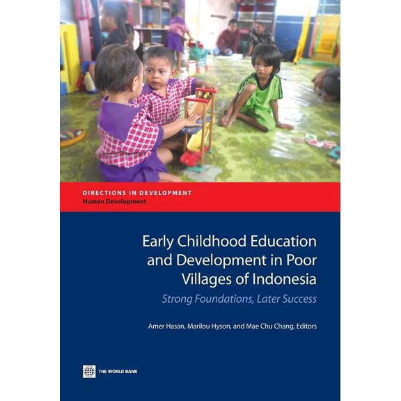 Directions in Development - Human Develo Early Childhood Education and Development in Poor Villages of Indonesia: Strong Foundations, Later Success, (Paperback)