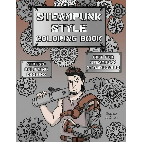 Steampunk Style Coloring Book: A Fun, Easy, And Relaxing Coloring Gift Book with Stress-Relieving Designs and Fashion Id, (Paperback)