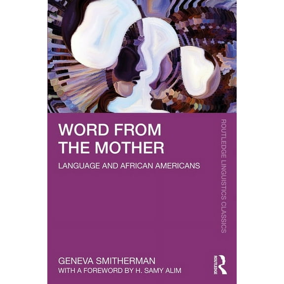 Routledge Linguistics Classics Word from the Mother: Language and African Americans, (Paperback)