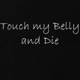 thumbnail image 2 of CafePress - Touch My Belly And Die Maternity Dark T Shirt - Maternity Dark T-Shirt, 2 of 3