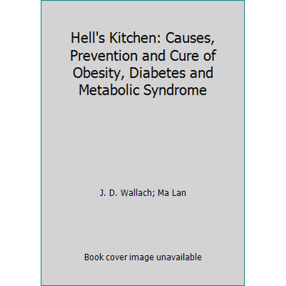 Pre-Owned Hell's Kitchen: Causes, Prevention and Cure of Obesity, Diabetes and Metabolic Syndrome (Paperback) 0974858110 9780974858111