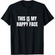 thumbnail image 1 of Funny Sarcastic This is My Happy Face Camiseta, 1 of 2