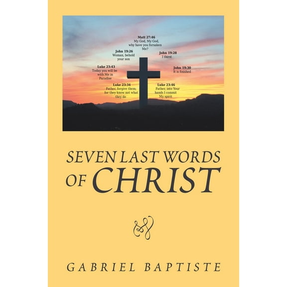 Seven Last Words of Christ: Began in Chennai India, (Paperback)