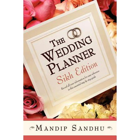 The Wedding Planner Sikh Edition : Record All Your Information for Easy Reference in This Essential Guide Suitable for (Best Wedding Planning Guide)