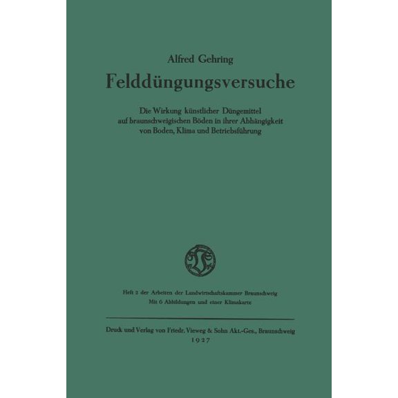 FelddÃ¼ngungsversuche: Die Wirkung KÃ¼nstlicher DÃ¼ngemittel Auf Braunschweigischen BÃ¶den in Ihrer AbhÃ¤ngigkeit Von Boden, , (Paperback)
