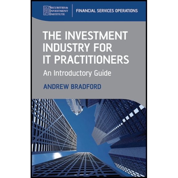Sii Financial Services Operations The Investment Industry for It Practitioners: An Introductory Guide, (Hardcover)
