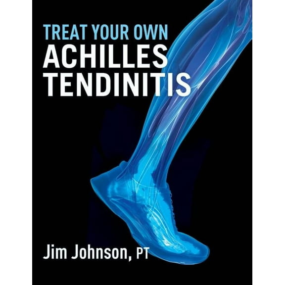 Treat Your Own Achilles Tendinitis, (Paperback)