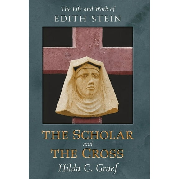 The Scholar and the Cross: The Life and Work of Edith Stein, (Hardcover)