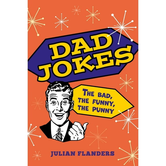 Dad Jokes: The Bad, the Funny, the Punny, (Paperback)