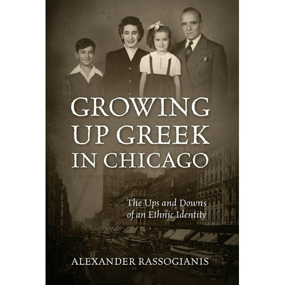 Growing Up Greek in Chicago: The Ups and Down of an Ethnic Identity, (Hardcover)
