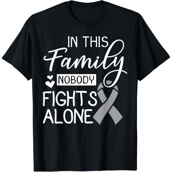 Exquisite and comfortable-In This Family Nobody Fights Alone Gift For Brain Cancer T-Shirt
