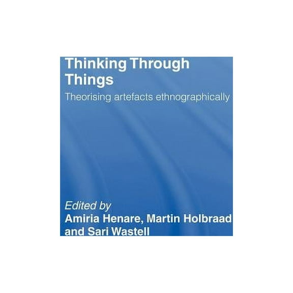 Ucl S Thinking Through Things: Theorising Artefacts Ethnographically, (Hardcover)
