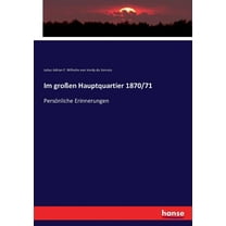 Im groÃen Hauptquartier 1870/71: Persönliche Erinnerungen, (Paperback)