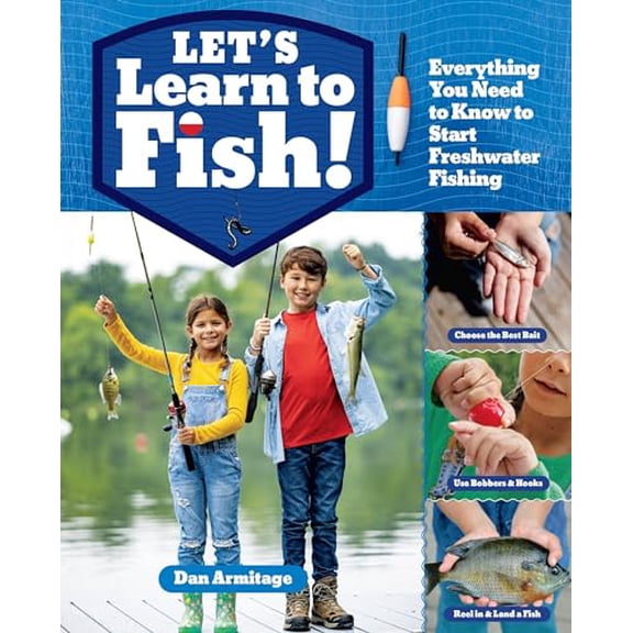 Pre-Owned Let's Learn to Fish!: Everything You Need to Know to Start Freshwater Fishing (Paperback) 1635865824 9781635865820