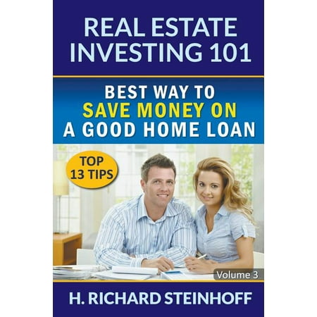 Real Estate Investing 101: Best Way to Save Money on a Good Home Loan (Top 13 Tips) - Volume 3 (Best Way To Save Weed)