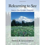Angle View: Relearning to See: Improve Your Eyesight -- Naturally!, Pre-Owned (Paperback)