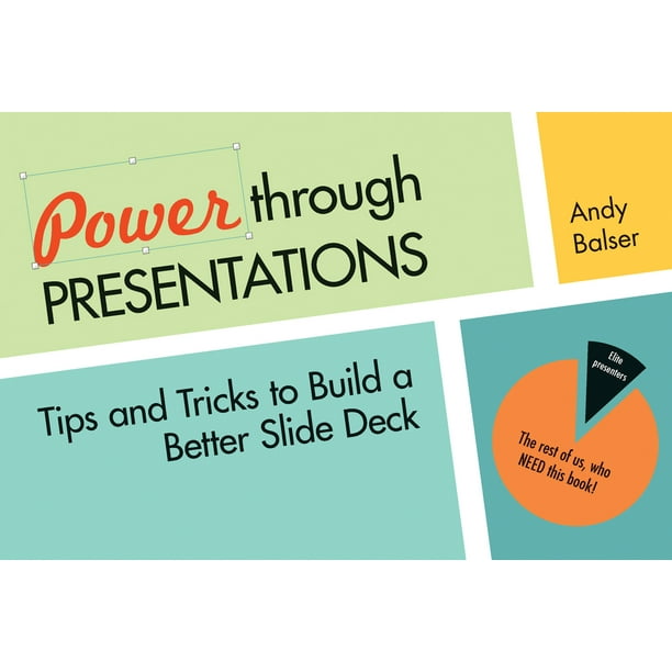 Power Through Presentations Tips and Tricks to Build a Better Slide Deck