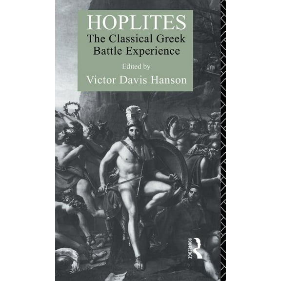Hoplites: The Classical Greek Battle Experience, (Hardcover)
