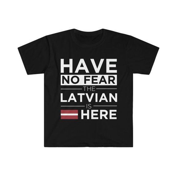 Have No Fear The Latvian is here Latvia Pride Unisex T-shirt, S-3XL