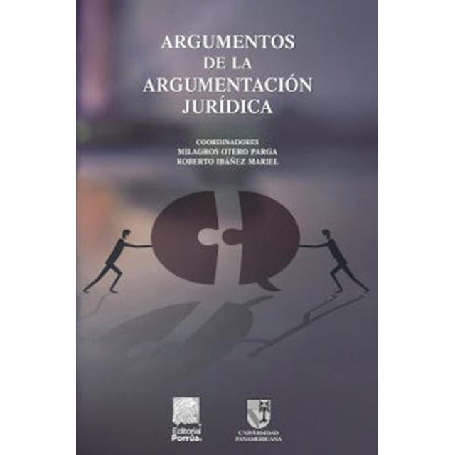 Argumentos de la argumentación jurídica Editorial Porrúa 9786070935930