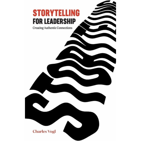 Storytelling for Leadership: Creating Authentic Connections (Paperback)