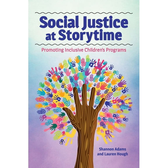 Social Justice at Storytime: Promoting Inclusive Children's Programs, (Paperback)