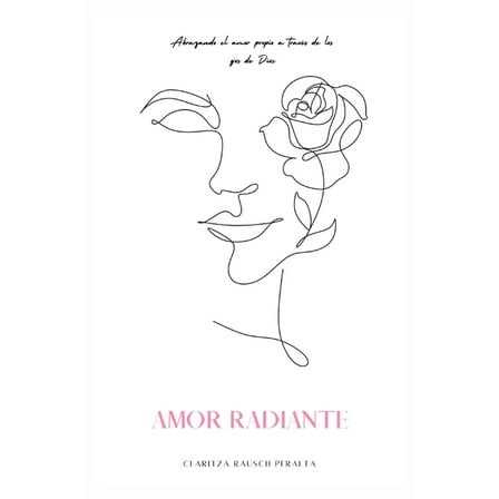 Amor Radiante: Abrazando el amor propio a travÃ©s de los ojos de Dios, (Paperback)