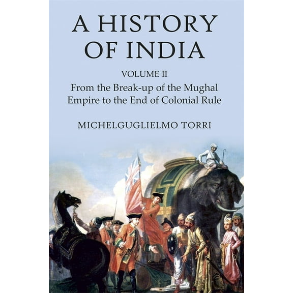 A History of India Volume 2: From the Break-Up of the Mughal Empire to the End of Colonial Rule, (Hardcover)