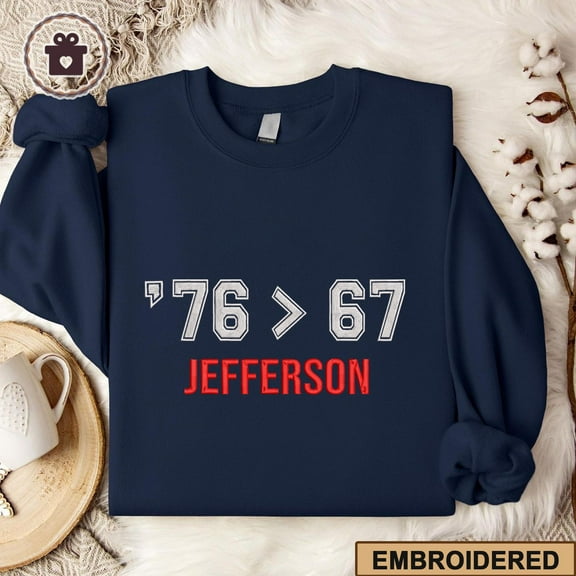 76 > 67 Jefferson Embroidered Sweatshirt, Political Statement Shirt, Varsity College Style Crewneck, Freedom Embroidery Sweater