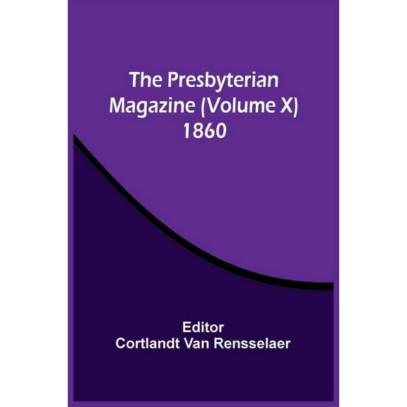 The Presbyterian Magazine (Volume X) 1860, (Paperback)