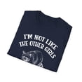 thumbnail image 5 of I'm Not Like The Other Girls, Gildan Unisex T-Shirt, Graphic Tee, S-3XL, 5 of 5
