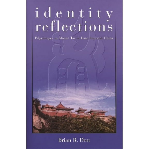 Identity Reflections: Pilgrimages to Mount Tai in Late Imperial China