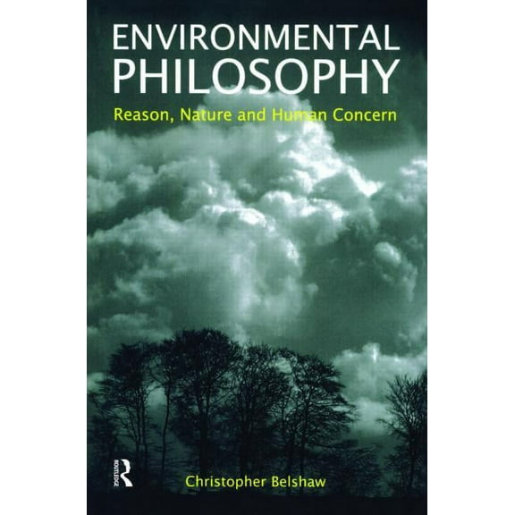 Environmental Philosophy: Reason, Nature and Human Concern, (Paperback)