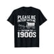 thumbnail image 1 of [100%cotton]Please Be Patient I'm From the 1900s Funny Over the Hill T-Shirt, 1 of 6