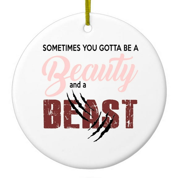 DistinctInk Hanging Ceramic Christmass Tree Ornament with Gold String - Great Gift / Present - 2 3/4 inch diameter - Sometimes You Gotta be a Beauty & A Beast