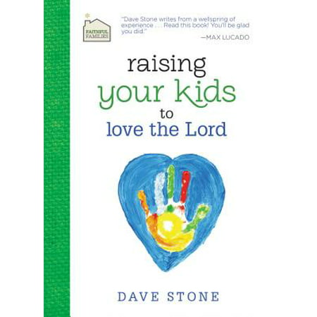 Raising Your Kids to Love the Lord (The Best Love For The Lord)